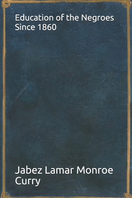 Education of the Negroes Since 1860 1693548763 Book Cover