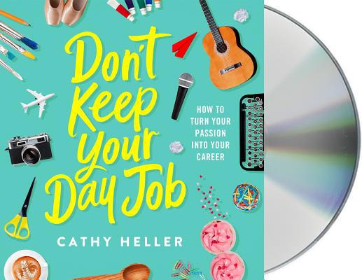 Don't Keep Your Day Job: How to Turn Your Passi... 1250240115 Book Cover
