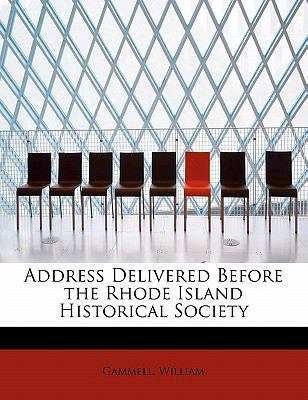Address Delivered Before the Rhode Island Histo... 1241644349 Book Cover