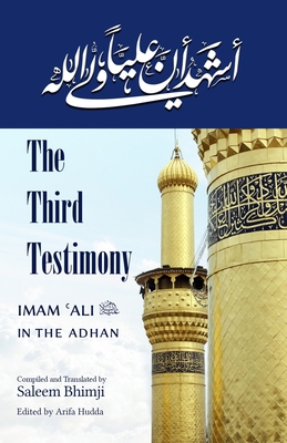 The Third Testimony: Ali in the Adhan 1927930227 Book Cover