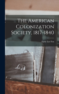 The American Colonization Society, 1817-1840 101709733X Book Cover