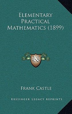Elementary Practical Mathematics (1899) 1164794248 Book Cover