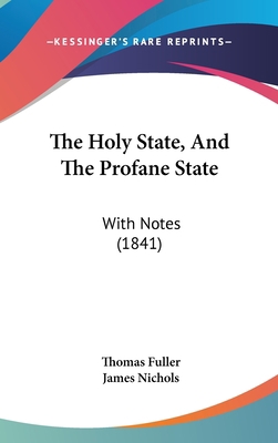 The Holy State, And The Profane State: With Not... 1437417868 Book Cover