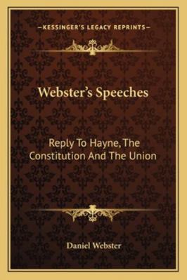 Webster's Speeches: Reply To Hayne, The Constit... 116308476X Book Cover