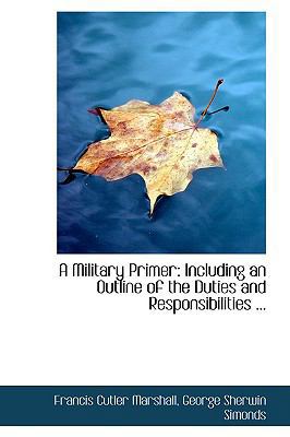 A Military Primer: Including an Outline of the ... 0554506890 Book Cover