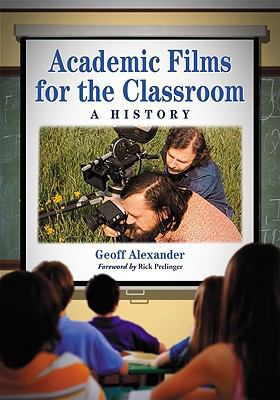 Academic Films for the Classroom: A History 0786458704 Book Cover