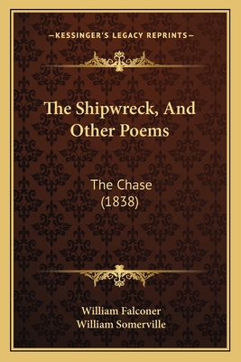 The Shipwreck, And Other Poems: The Chase (1838) 1167199235 Book Cover