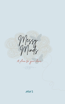 Messy Minds: Are you ready to make 2025 your mo... B0DX2LFGSG Book Cover