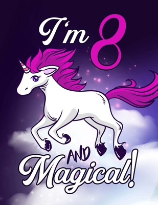 I'm 8 And Magical: A Fantasy Coloring Book with... B083XVDJXQ Book Cover