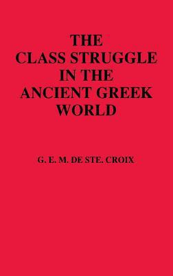 Class Struggle in the Ancient Greek World 0801414423 Book Cover