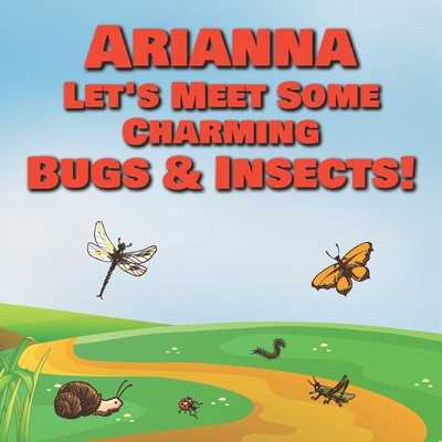 Arianna Let's Meet Some Charming Bugs & Insects... B08R1L7B3V Book Cover