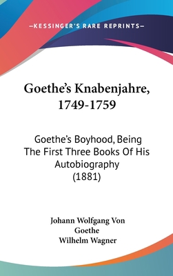 Goethe's Knabenjahre, 1749-1759: Goethe's Boyho... 1104200031 Book Cover