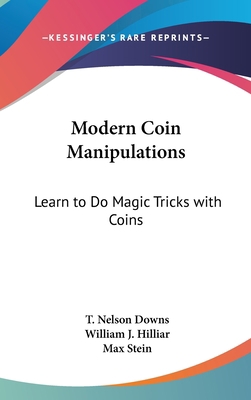 Modern Coin Manipulations: Learn to Do Magic Tr... 1436701791 Book Cover