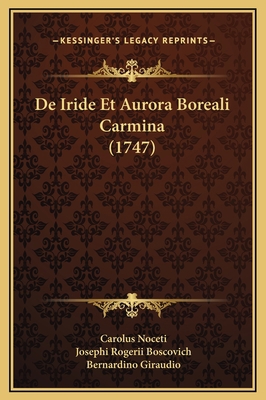 De Iride Et Aurora Boreali Carmina (1747) [Latin] 1169262899 Book Cover