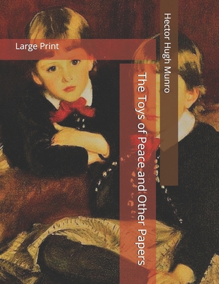 The Toys of Peace and Other Papers: Large Print 1654117846 Book Cover