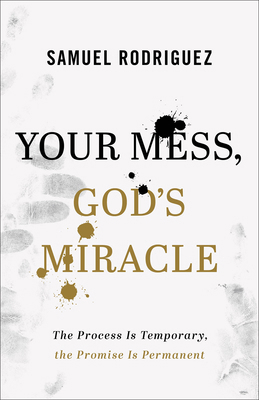 Your Mess, God's Miracle: The Process Is Tempor... 080076207X Book Cover