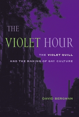 The Violet Hour: The Violet Quill and the Makin... 0231130503 Book Cover