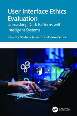 User Interface Ethics Evaluation: Unmasking Dar... 1041107137 Book Cover