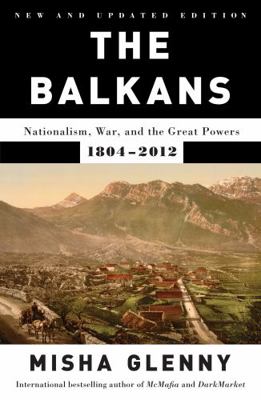 The Balkans: Nationalism, War, and the Great Po... 1770892737 Book Cover