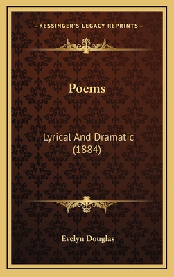 Poems: Lyrical And Dramatic (1884) 1165563290 Book Cover