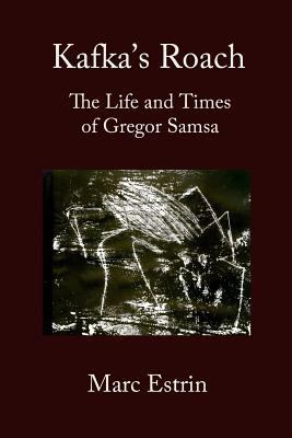 Kafka's Roach: The Life and Times of Gregor Samsa 1942515529 Book Cover