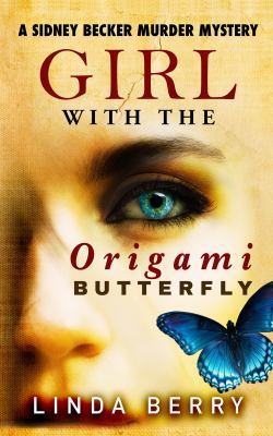 Girl with the Origami Butterfly: A Sidney Becke... 0999853813 Book Cover