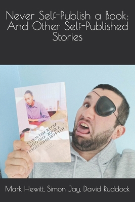 Never Self-Publish a Book: And Other Self-Publi... 1986684865 Book Cover