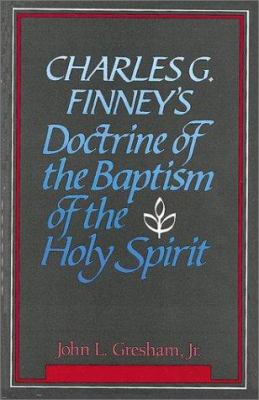 Charles G. Finney's Doctrine of the Baptism of ... 0913573477 Book Cover