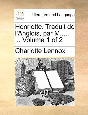 Henriette. Traduit de L'Anglois, Par M..... ...... [French] 1140812912 Book Cover