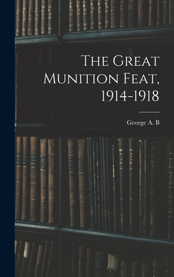 The Great Munition Feat, 1914-1918 1017704724 Book Cover