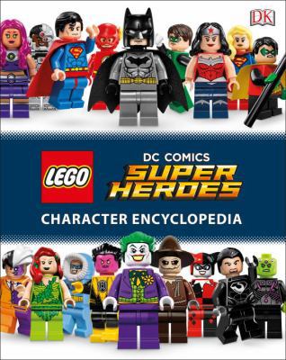 Lego DC Comics Super Heroes Character Encyclope... 1465448365 Book Cover