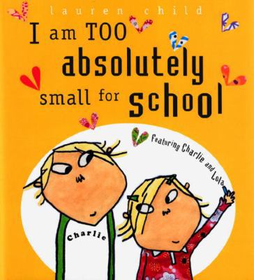 I Am Too Absolutely Small for School 1417741341 Book Cover