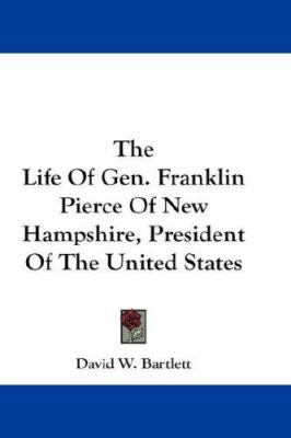 The Life of Gen. Franklin Pierce of New Hampshi... 143263917X Book Cover