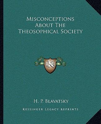 Misconceptions About The Theosophical Society 1162873981 Book Cover