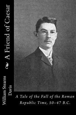 A Friend of Caesar: A Tale of the Fall of the R... 1523282258 Book Cover
