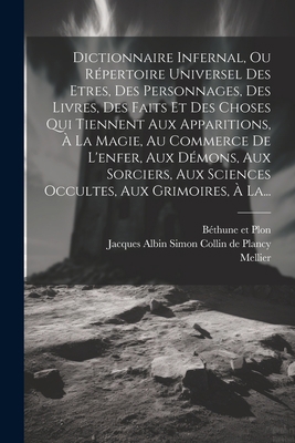 Dictionnaire Infernal, Ou Répertoire Universel ... [French] 1022312847 Book Cover