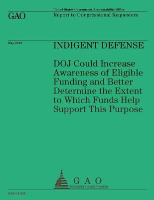 Indigent Defense: DOJ Could Increase Awareness ... 1492104434 Book Cover