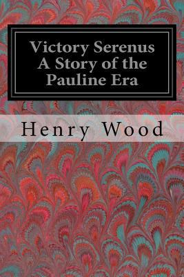 Victory Serenus A Story of the Pauline Era 1978129319 Book Cover