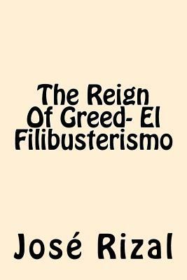 The Reign Of Greed- El Filibusterismo 1544242263 Book Cover