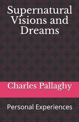 Supernatural Visions and Dreams: Personal Exper... B086FTVB7H Book Cover