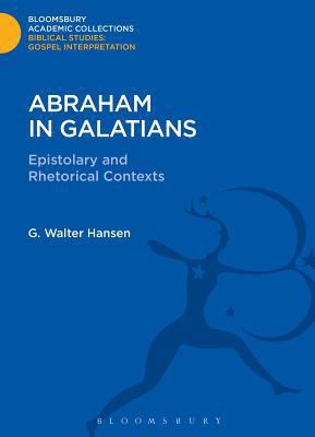 Abraham in Galatians: Epistolary and Rhetorical... 1474231225 Book Cover