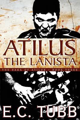 Atilus the Lanista: The Saga of Atilus, Book Th... 1479400807 Book Cover