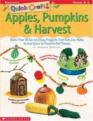 Quick Crafts: Apples, Pumpkins & Harvest: More ... 043930945X Book Cover