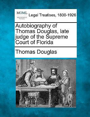 Autobiography of Thomas Douglas, Late Judge of ... 1240146914 Book Cover