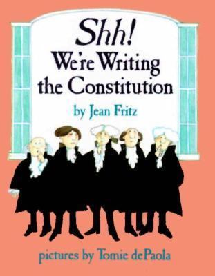 Shh! We're Writing the Constitution 0399214038 Book Cover