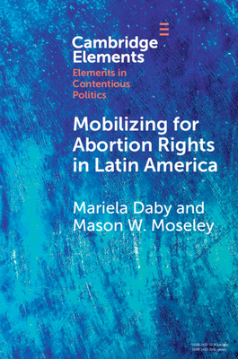 Mobilizing for Abortion Rights in Latin America 1009452711 Book Cover