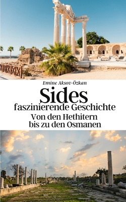 Sides faszinierende Geschichte: Von den Hethite... [German] B0C51Z51KW Book Cover
