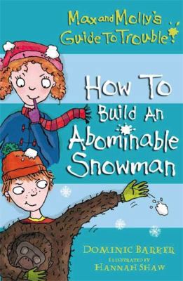 How to Build an Abominable Snowman (Max and Mol... 1408305216 Book Cover