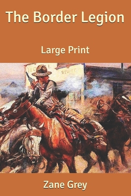 The Border Legion: Large Print B088LD65WH Book Cover