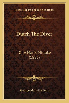 Dutch The Diver: Or A Man's Mistake (1883) 1168457459 Book Cover